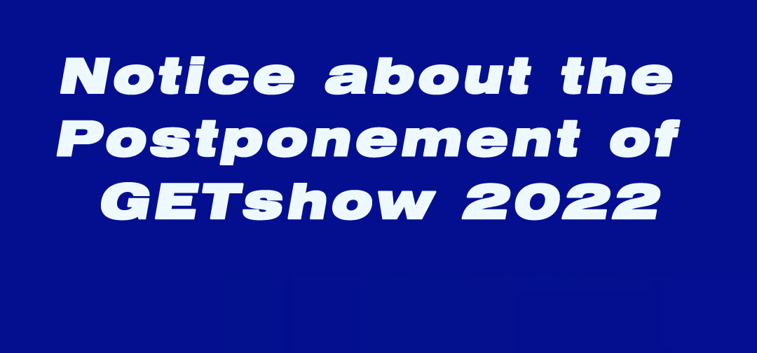 Notice about the Postponement of GETshow 2022